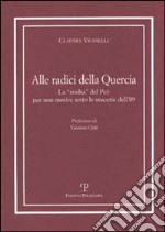 Alle radici della quercia. La «svolta» del PCI: per non morire sotto le macerie dell'89 libro