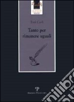 Tanto per rimanere uguali libro