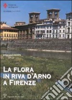 La flora in riva d'Arno a Firenze libro