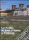 La flora in riva d'Arno a Firenze libro