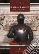 Il Gran barone. Piccole storie di grandi toscani libro