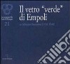 Il Vetro «verde» di Empoli. Le collezioni fiorentine (1930-1960) libro