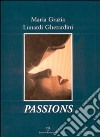 Maria Grazia Lunardi Gherardini: Passions. Ediz. italiana, inglese e francese libro