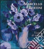 Marcello Bertini. Visioni di natura. Ediz. italiana e inglese libro