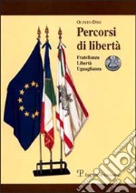 Percorsi di libertà. Fratellanza, libertà, uguaglianza libro