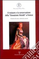 Il restauro e la conservazione della «donazione Tebaldi» a Firenze. Costumi di scena e abiti da concerto libro