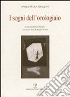 I sogni dell'orologiaio. Scritti sulle arti visive (1945-1977) libro