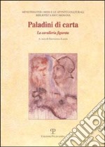 Paladini di carta. La cavalleria figurata libro