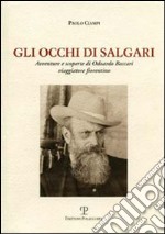 Gli occhi di Salgari. Avventure e scoperte di Odoardo Beccari, viaggiatore fiorentino libro