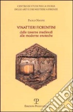 Vinattieri fiorentini. Dalle taverne medievali alle moderne enoteche libro