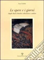 Le opere e i giorni. Angelo Maria Bandini collezionista e studioso