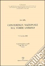 Atti della Conferenza nazionale sul verde urbano libro