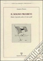 Il sogno proibito. Mattei, il petrolio arabo e le «sette sorelle» libro