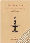 Un'arte antica. Fonti e scritti per la storia della lavorazione dei metalli libro