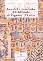 Incunaboli e cinquecentine delle biblioteche dei Cappuccini di Toscana