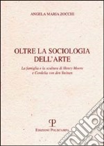 Oltre la sociologia dell'arte. La famiglia e la scultura di Henry Moore e Cordelia von den Steinen