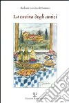 La cucina degli amici libro di Lombardi Santoro Barbara