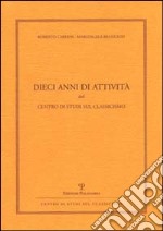 Dieci anni di attività del Centro Studi sul Classicismo libro