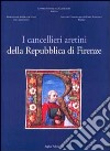 I cancellieri aretini della Repubblica di Firenze libro