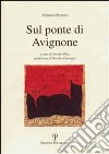 Sul ponte di Avignone libro di Pizzuto Antonio Pane A. (cur.)