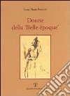 Donne della «belle époque» libro