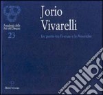 Jorio Vivarelli. Un ponte tra Firenze e le Americhe libro