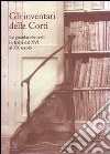 Gli inventari delle corti. Le guardarobe reali in Italia dal XVI al XX secolo libro di Colle E. (cur.)