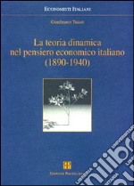 La teoria dinamica nel pensiero economico italiano (1890-1940)