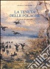 La tenuta delle folaghe. Storia di una famiglia libro