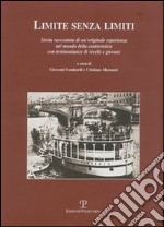 Limite senza limiti. Storia raccontata di un'originale esperienza nel mondo della cantieristica con testimonianze di vecchi e giovani libro