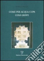 Come per acqua cupa cosa grave 1992-2003 libro