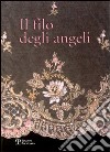 Il filo degli angeli. Tessuti liturgici ricamati delle chiese del territorio di Bagno a Ripoli dal XVI al XX secolo libro