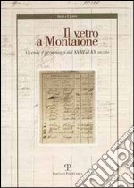 Il vetro a Montaione. Vicende e personaggi dal XVIII al XX secolo