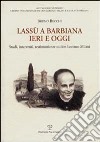 Lassù a Barbiana ieri e oggi. Studi, interventi, testimonianze su don Lorenzo Milani libro di Becchi Bruno