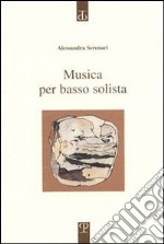 Musica per basso solista. Poesie 1997-2000 libro