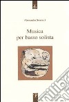 Musica per basso solista. Poesie 1997-2000 libro
