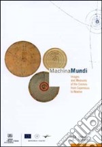Machina mundi. Images and Measures of the Cosmos from Copernicus to Newton-Immagini e misure del Cosmo da Copernico a Newton