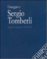 Omaggio a Sergio Tomberli. Dipinti e disegni 1932-1964. Catalogo della mostra (Firenze, 7-30 luglio 2004) libro