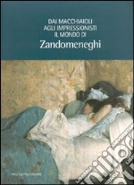 Dai macchiaioli agli impressionisti: il mondo di Zandomeneghi libro