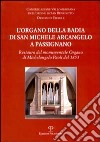 L'organo della Badia di San Michele Arcangelo a Passignano. Restauro del monumentale Organo di Michelangelo Paoli del 1853 libro