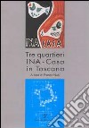 Tre quartieri INA. Casa in Toscana libro di Nuti F. (cur.)