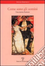 Come sono gli uomini. Una storia d'amore libro