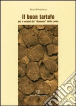 Il buon tartufo. Usi e costumi del «diamante» della tavola libro