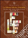 La Libreria Editrice Fiorentina. Da oltre un secolo cenacolo di fede e di scienza in mezzo alla città. Catalogo della mostra (25 ottobre 2004-25 gennaio 2005) libro di Biblioteca Marucelliana-Università di Firenze (cur.)