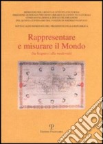 Rappresentare e misurare il mondo. Da Vespucci alla modernità libro