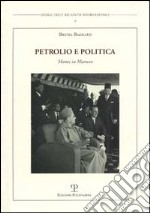 Petrolio e politica. Mattei in Marocco