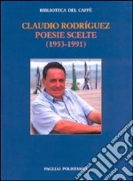 Poesie scelte (1953-1991). Testo spagnolo a fronte libro