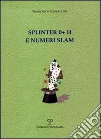 Splinter 0+ H e numeri slam