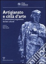 Artigianato e città d'arte. La manutenzione programmata dei beni culturali libro