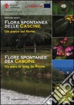 Flora spontanea delle Cascine. Un parco sul fiume. Ediz. italiana e francese libro